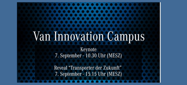 Van Innovation Campus in Stuttgart: Livestream Mercedes-Benz Van: Revolution des Transporters - 07. 09. / 10:30 Uhr & 15:15 Uhr
