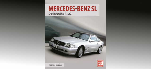 Neues Buch: Mercedes-Benz SL  Die Baureihe R 129: Standardwerk des renommierten Fachbuchautors Günter Engelen nun vervollständigt bis Produktionsende