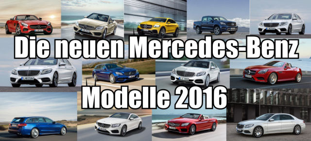 Vorschau: Die neuen Mercedes-Benz Modelle 2016: Das erwartet den Mercedes-Fan in 2016
