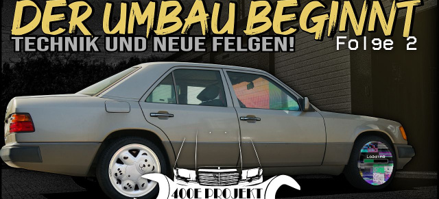 American Star für die Redaktion: Ein zweiter Frühling für den geölten Blitz!: VIDEO: BRABUS, Lorinser, Borbet oder Carlsson? Welche Felgen wählen wir für das 400E W124 Projekt?