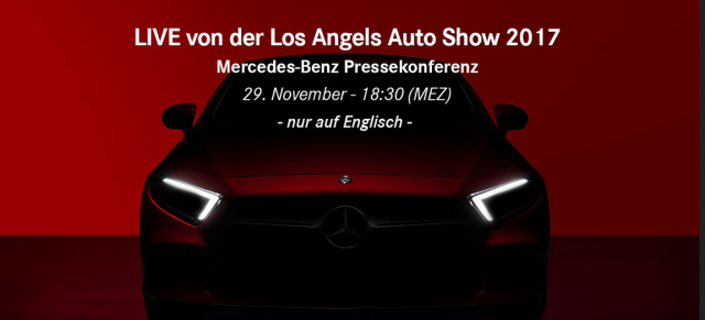 Vorbericht: Mercedes-Benz auf der Los Angeles Auto Show 2017: Livestream der Mercedes-Pressekonferenz von der L.A. Auto Show am 29.11.2017; 18.30 Uhr (MEZ)  