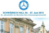 Treffen: 35. Jahrestreffen der MBIG 04.-07.06.2015 : Mercedes Benz Interessengemeinschaft trifft sich in Schwäbisch-Hall