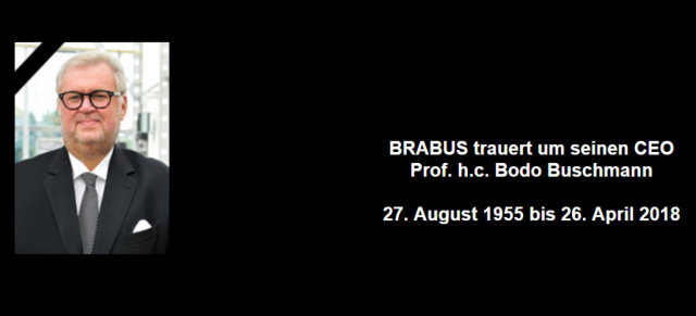 BRABUS-Gründer Bodo Buschmann ist verstorben: BRABUS trauert um seinen CEO Prof.‭ ‬h.c.‭ ‬Bodo Buschmann  (27.‭ ‬August‭ ‬1955‭ ‬bis‭ ‬26.‭ ‬April‭ ‬2018