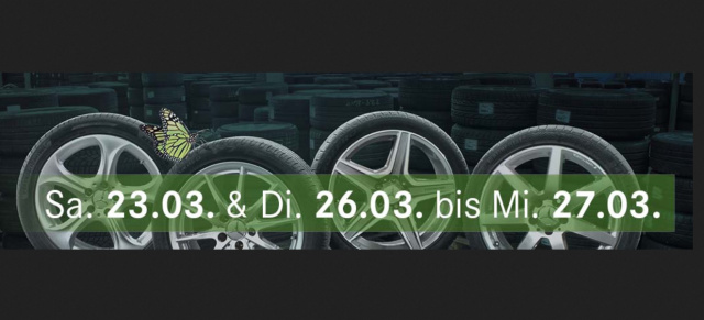 23.03.-27.‭03.2019: Räderwoche beim MBGTC: Lasst euch auf die billige Tour rund machen: Großer Räderabverkauf‭ zu Sparpreisen im Mercedes-Benz Gebrauchtteile Center