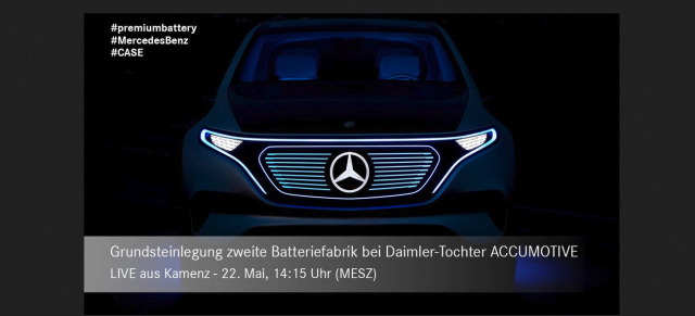 Daimler Livestream : Livestream:  Offizielle Grundsteinlegung für die zweite Batteriefabrik bei Daimler-Tochter ACCUMOTIVE in Kamen am 22.05.2017 ab 14:15 Uhr