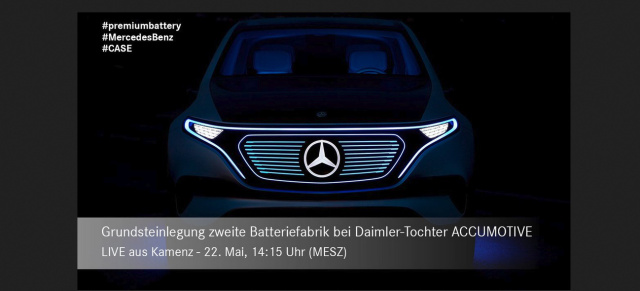 Daimler Livestream : Livestream: Offizielle Grundsteinlegung für die zweite Batteriefabrik bei Daimler-Tochter ACCUMOTIVE in Kamen am 22.05.2017 ab 14:15 Uhr