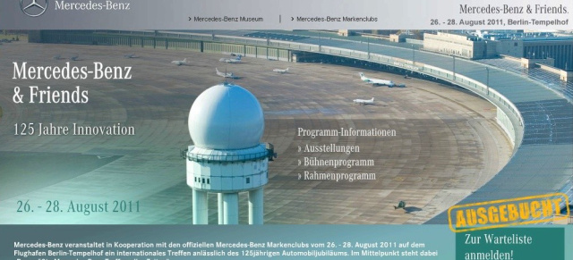 26.-28. August: Mercedes-Benz & Friends in Berlin Tempelhof : Nur noch zehn Tage - dann startet auf dem Gelände des ehemaligen Flughafens Tempelhof in Berlin das größte Mercedes-Benz Treffen aller Zeiten. 