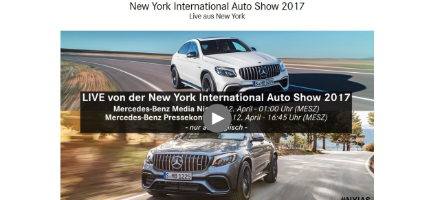 New York International Auto Show 2017: Live in New York: Übertragung der Mercedes-Präsentation im LIvestream am 12.04. 01:00 Uhr und 16:45 Uhr MEZ 