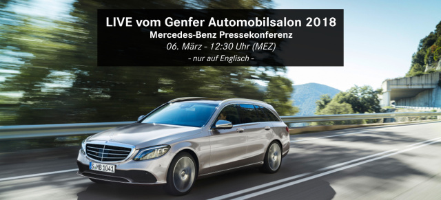 Genfer Autosalon 2018: Livestream: Mercedes Pressekonferenz in Genf - 06.03.18, 12:30 Uhr MEZ