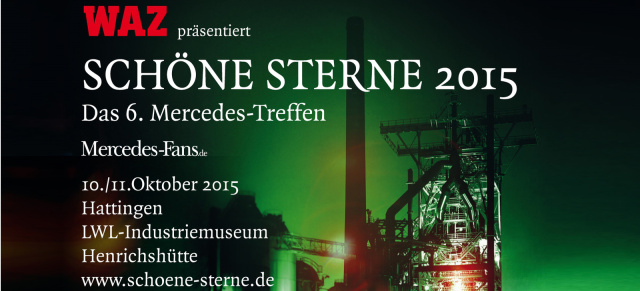 SCHÖNE STERNE 2015: 10./11.Oktober, Hattingen: WAZ präsentiert: Der Event für ALLE Mercedes-Fans! Alle Infos zum Mercedes-Treffen an der Henrichshütte in Hattingen