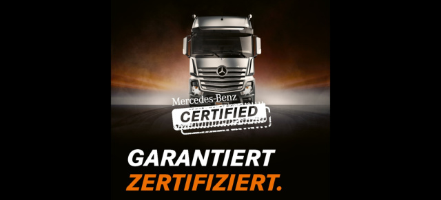 Schwer in Ordnung: gebrauchte Lkw von Mercedes-Benz: Mercedes-Benz Lkw führt mit „Mercedes-Benz Certified“ neues Label für Gebraucht-Trucks im Top-Zustand ein